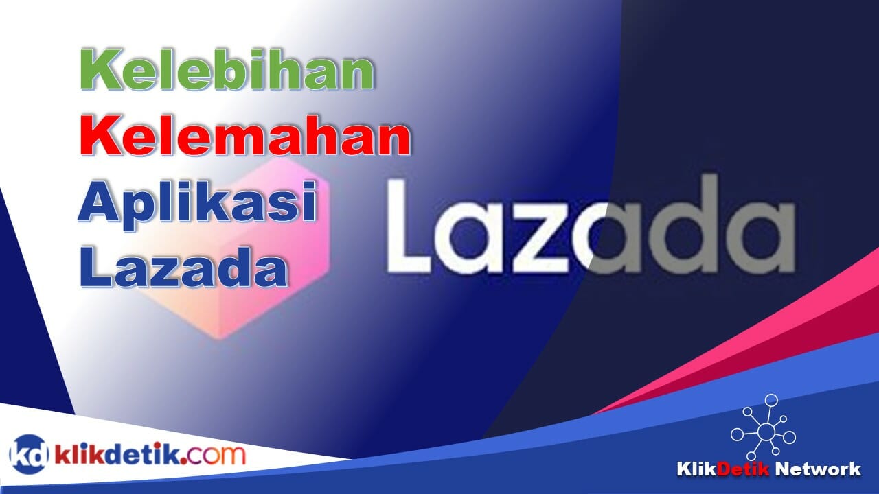 Aplikasi Lazada Kelebihan dan Kelemahan