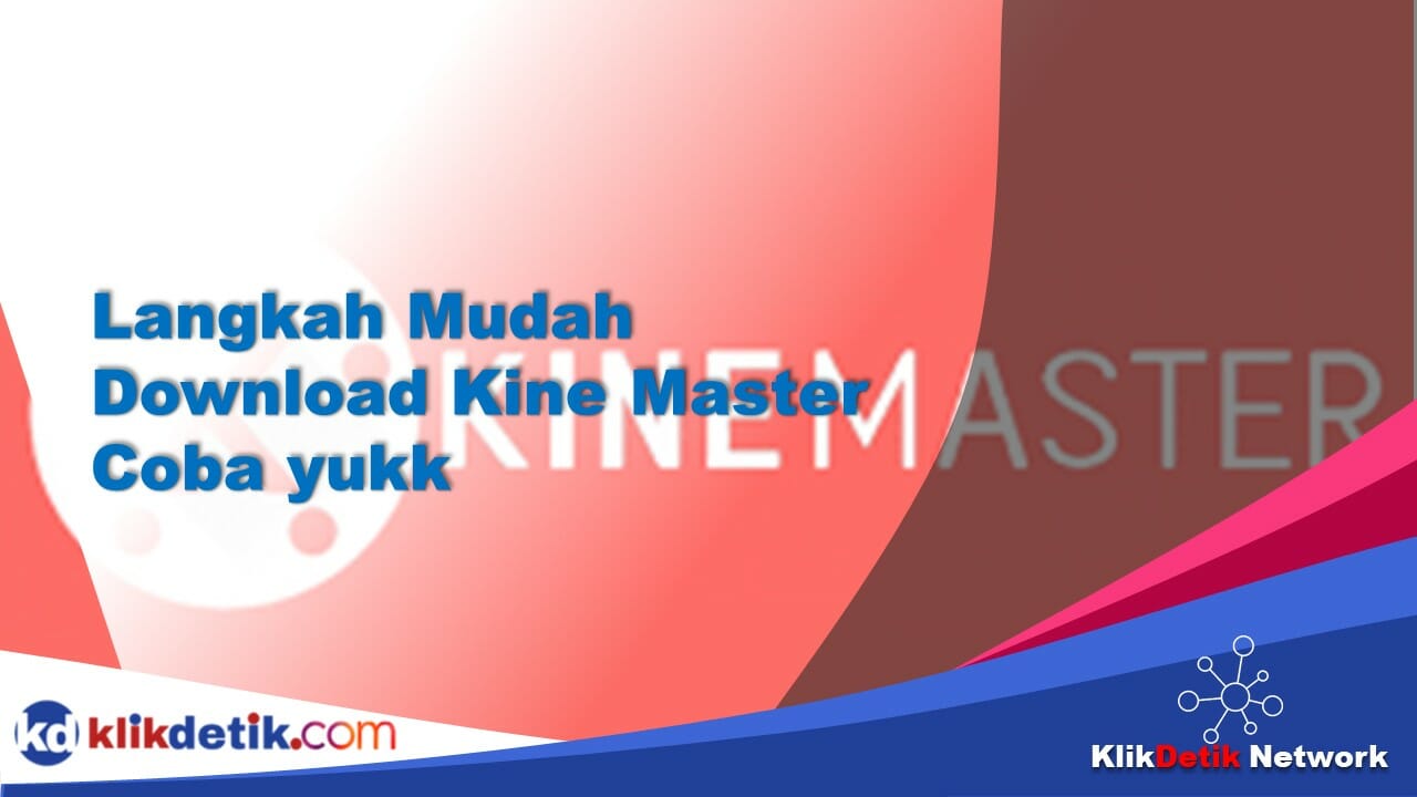 Langkah Mudah Download Kine Master