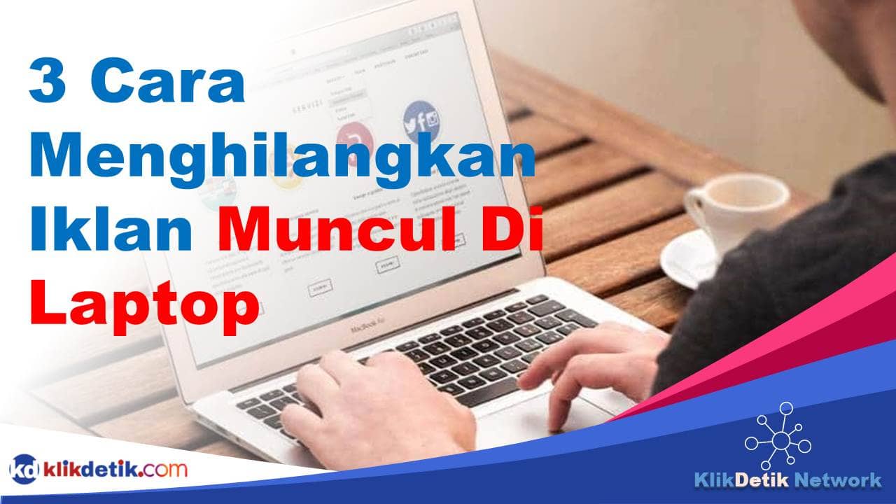 3 Cara Menghilangkan Iklan Di Laptop