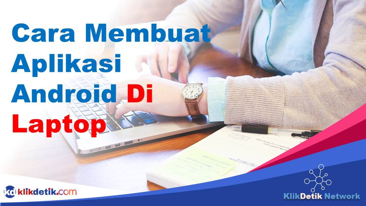 4 Cara Membuat Aplikasi Android Di Laptop