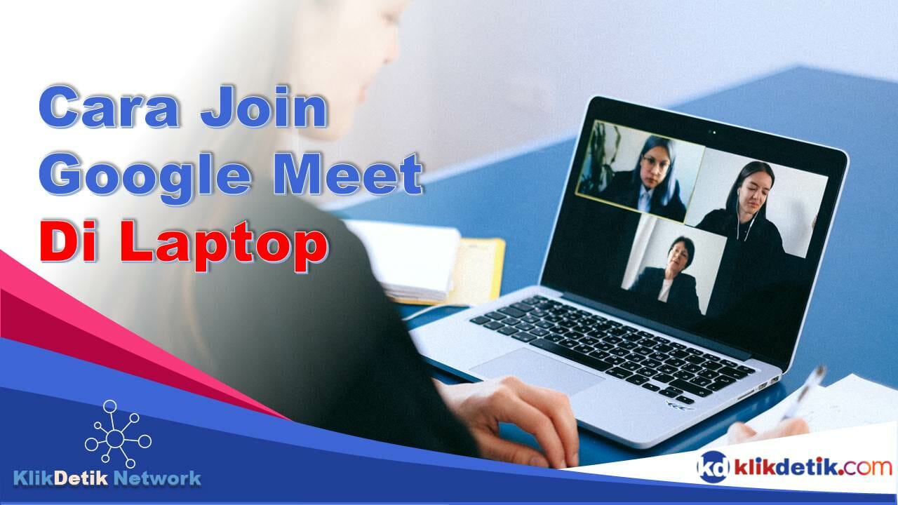 Cara Join Google Meet Di Laptop Untuk Rapat