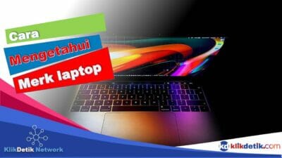 Cara Mengetahui Merk dan Tipe Laptop