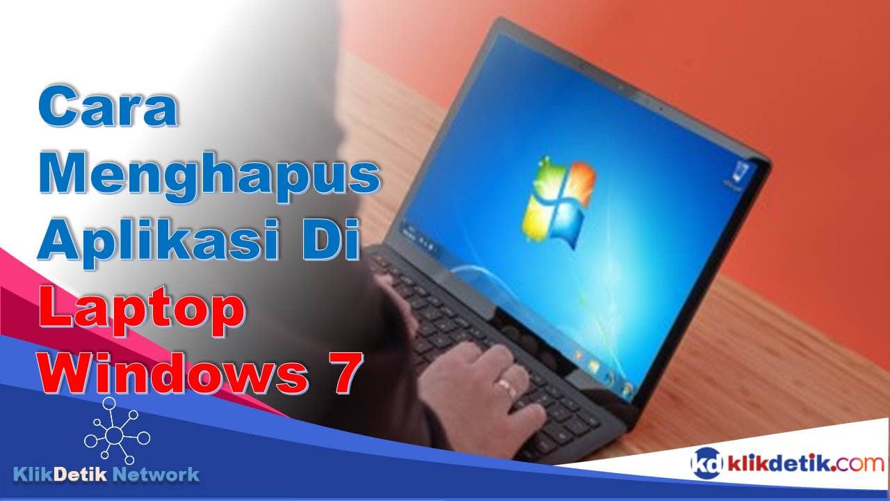 Cara Menghapus Aplikasi Di Laptop Windows 7