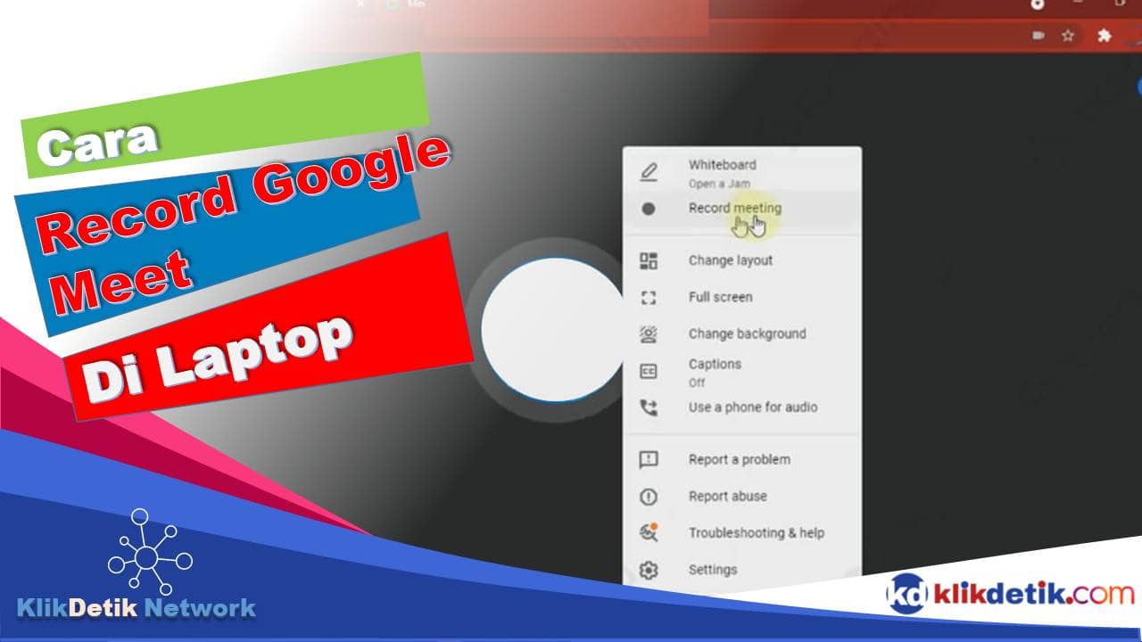 Cara Record Google Meet Di Laptop