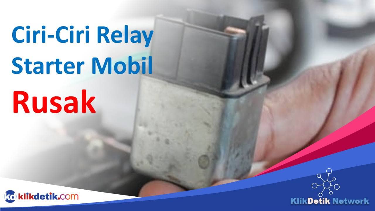 Ciri-Ciri Relay Starter Mobil Rusak