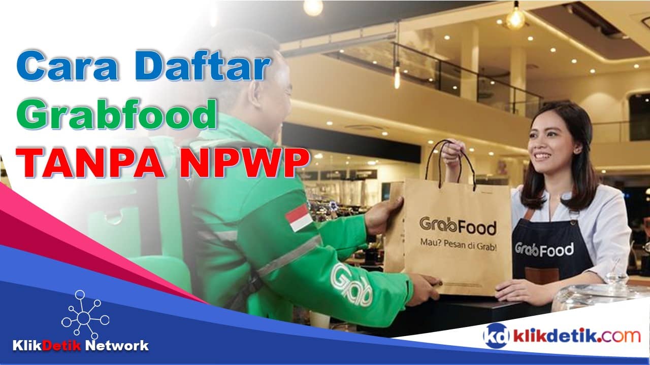 √ Cara Daftar Grabfood Tanpa NPWP 2021 - KlikDetikCom
