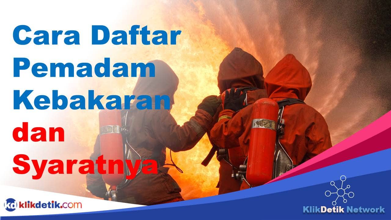 cara daftar pemadam kebakaran dan syaratnya