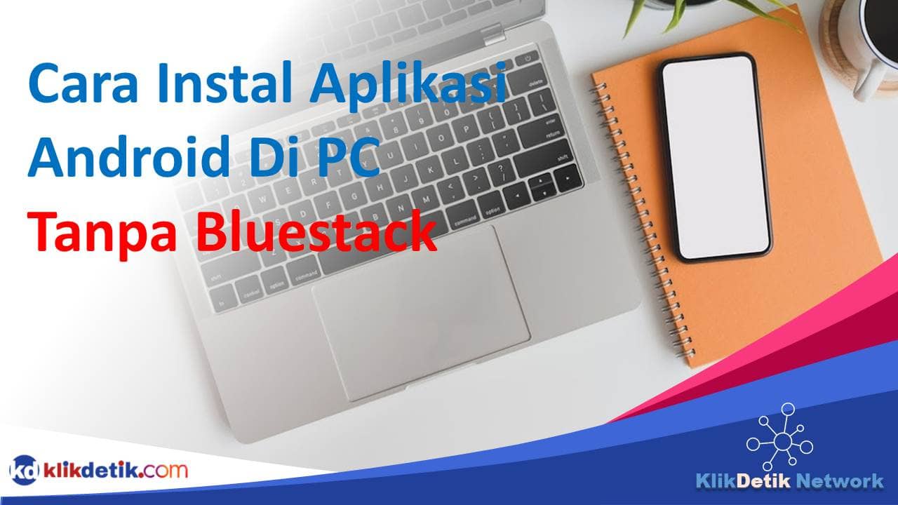 cara instal aplikasi android di pc tanpa bluestack