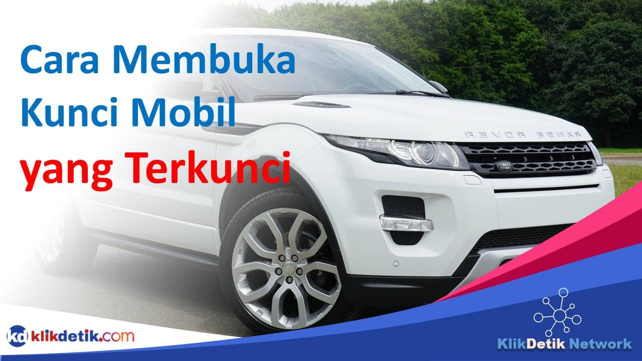 cara membuka kunci mobil yang terkunci