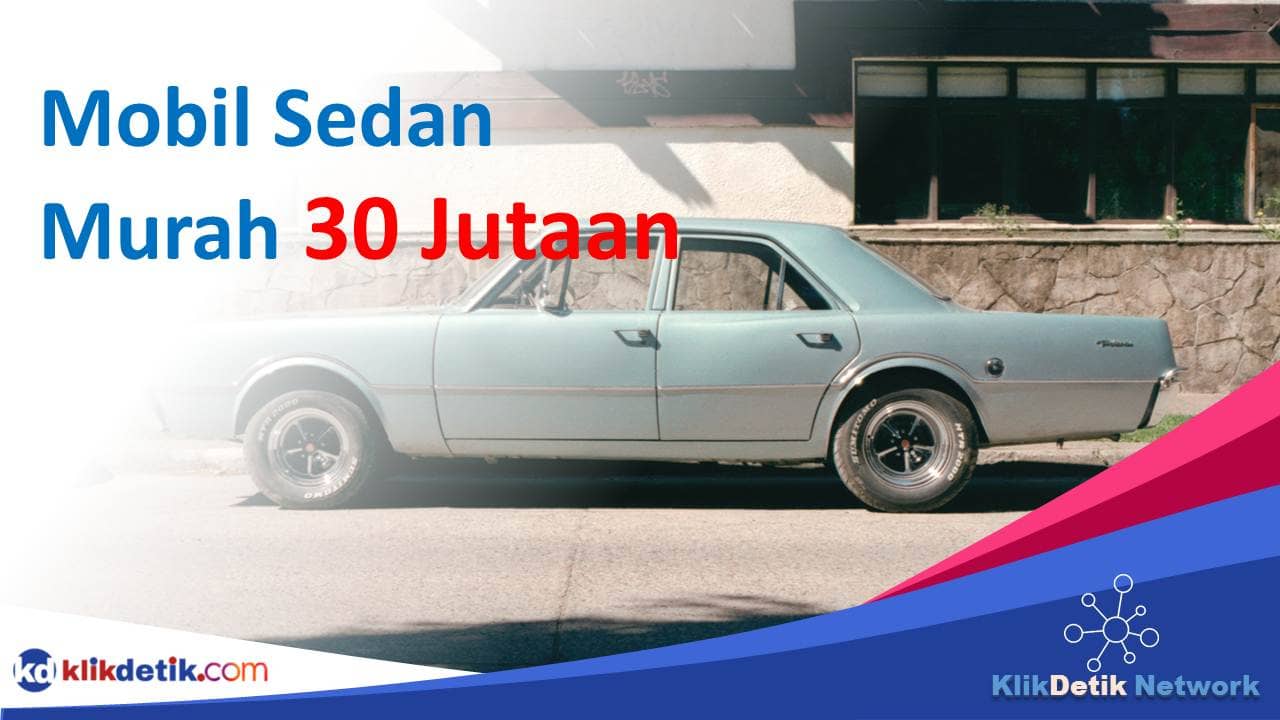 mobil sedan murah 30 jutaan