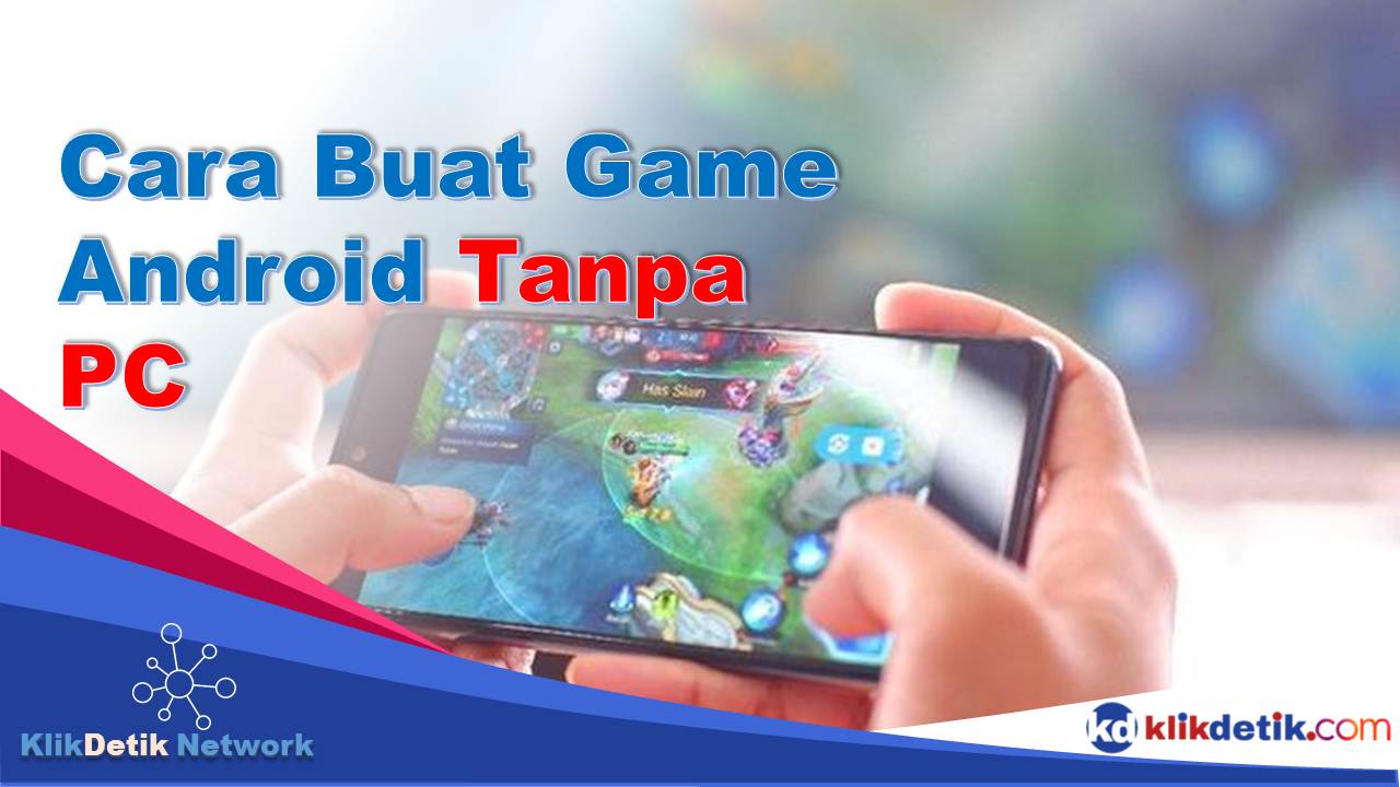 Cara Buat Game Android Tanpa PC