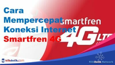 Cara Mempercepat Koneksi Internet Smartfren 4G