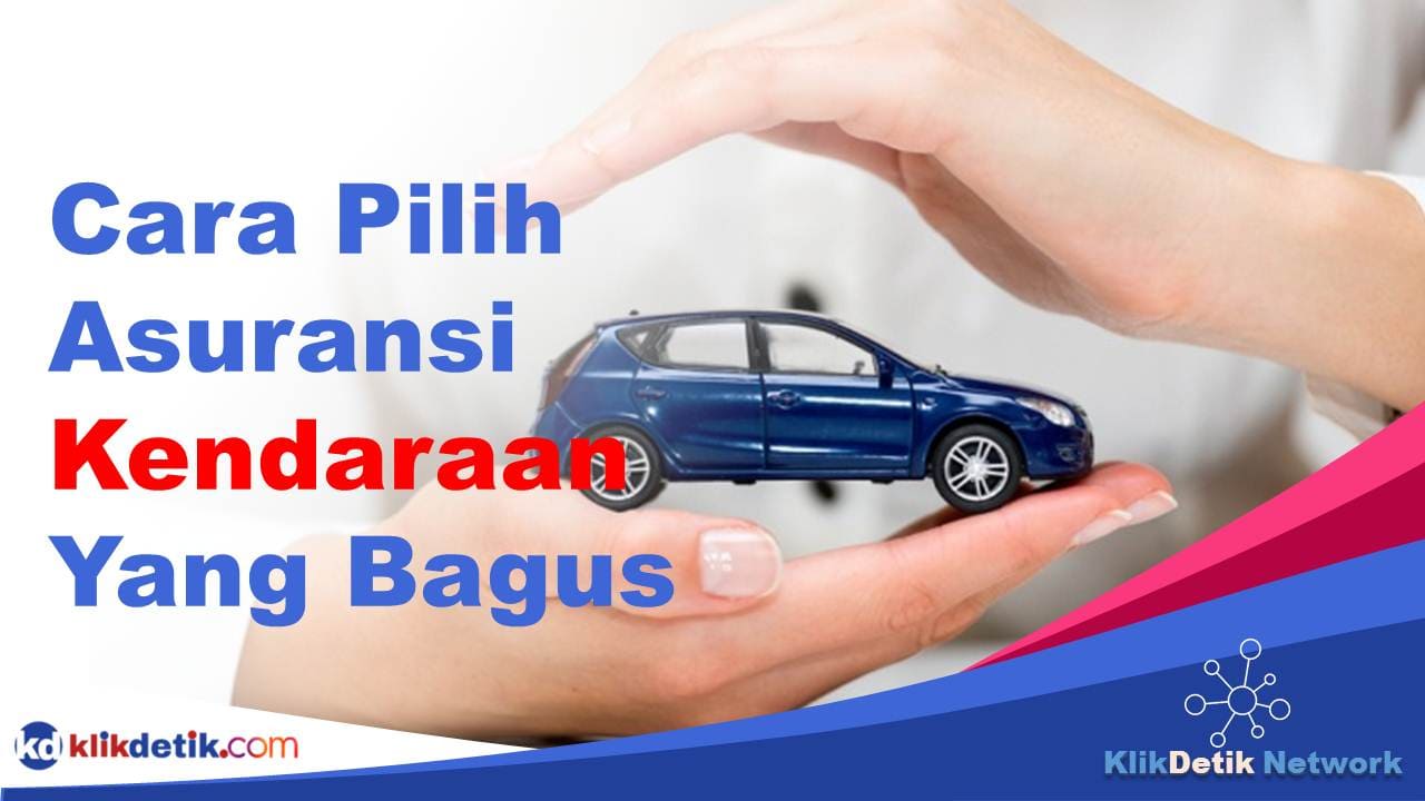 Cara Pilih Asuransi Kendaraan Yang Bagus