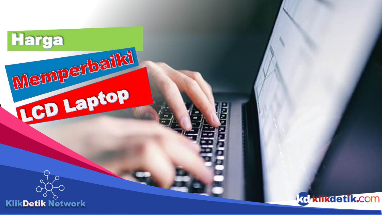 Harga Memperbaiki Lcd Laptop