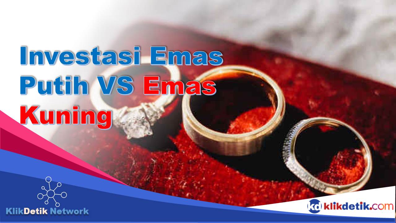 Investasi Emas Putih VS Emas Kuning