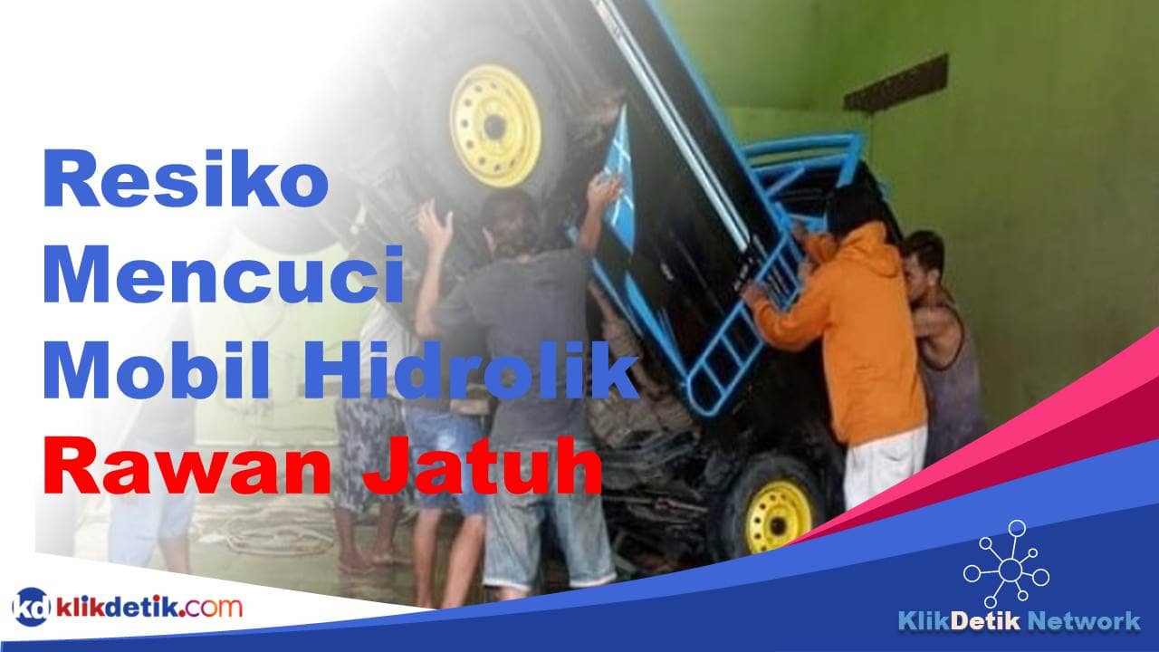 Resiko Mencuci Mobil Hidrolik Rawan Jatuh