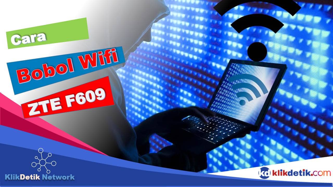 Cara Bobol Wifi ZTE F609