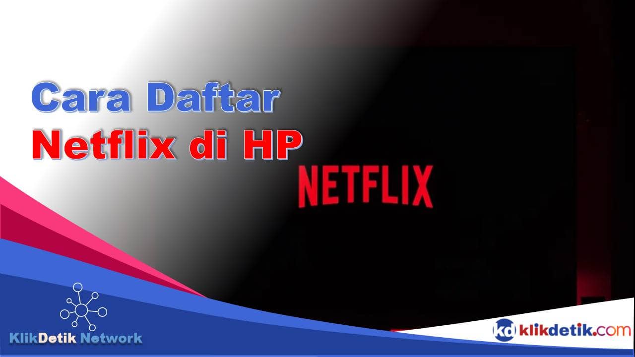 Cara Daftar Netflix di HP