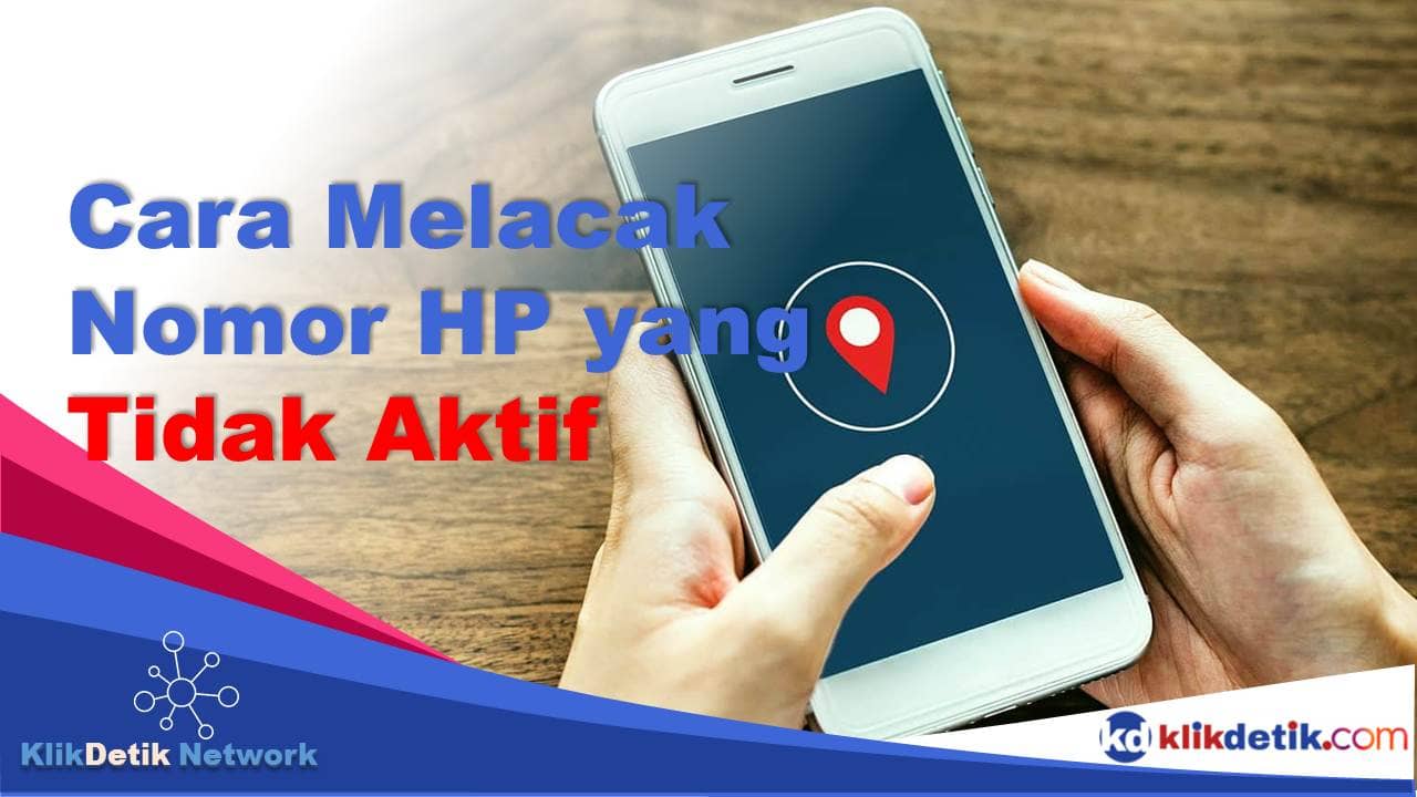 Cara Melacak Nomor HP yang Tidak Aktif