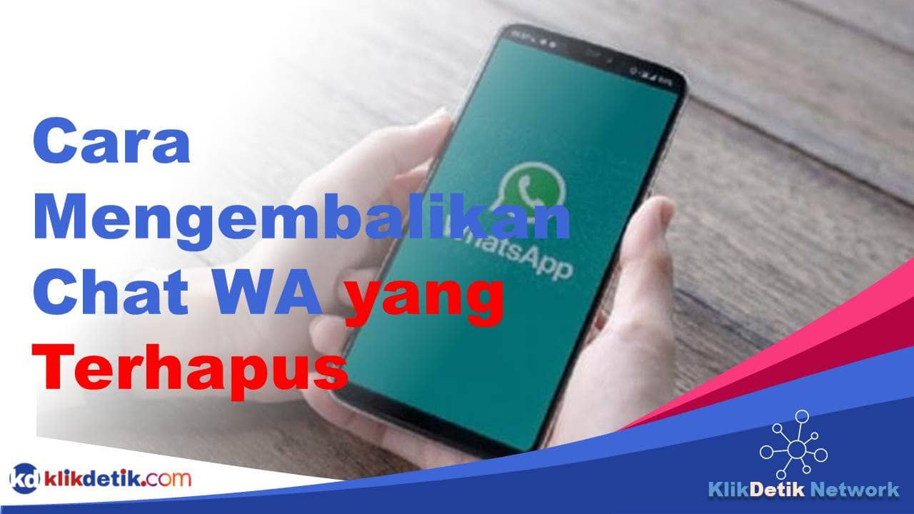 Cara Mengembalikan Chat WA yang Terhapus Permanen Tanpa Backup