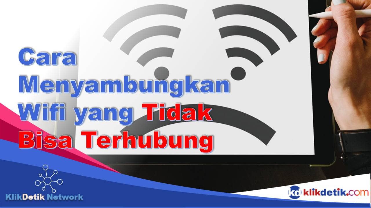 Cara Menyambungkan Wifi yang Tidak Bisa Terhubung