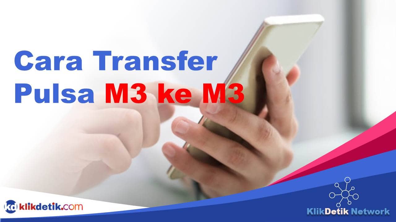 Cara Transfer Pulsa M3 ke M3