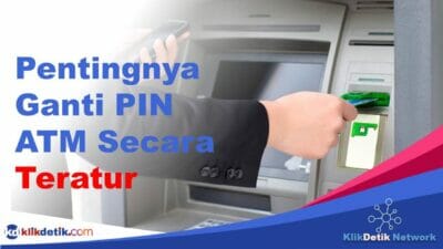 Pentingnya Ganti PIN ATM Secara Teratur