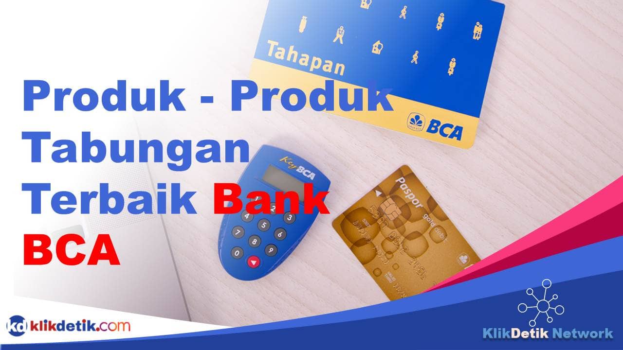 Produk - Produk Tabungan Terbaik Bank BCA