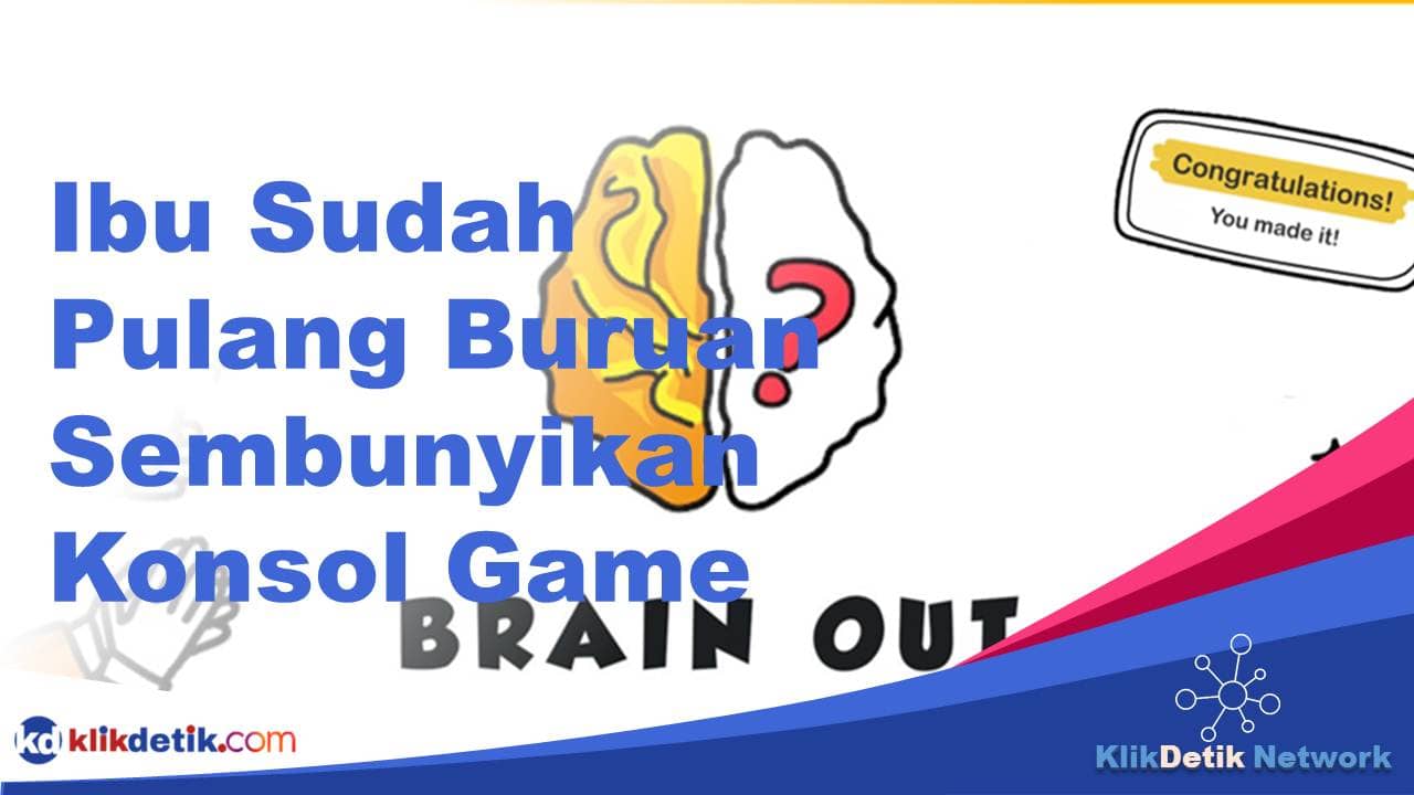 ibu sudah pulang buruan sembunyikan konsol game