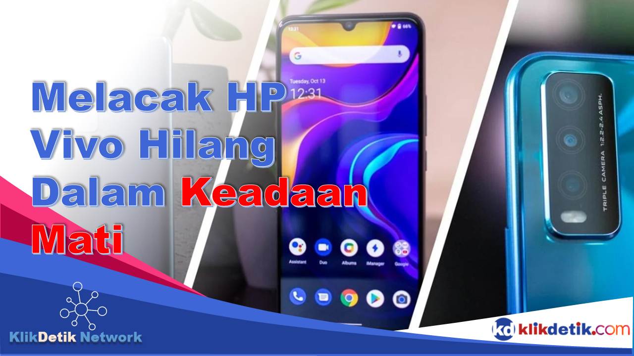 Cara Melacak HP Vivo yang Hilang Dalam Keadaan Mati