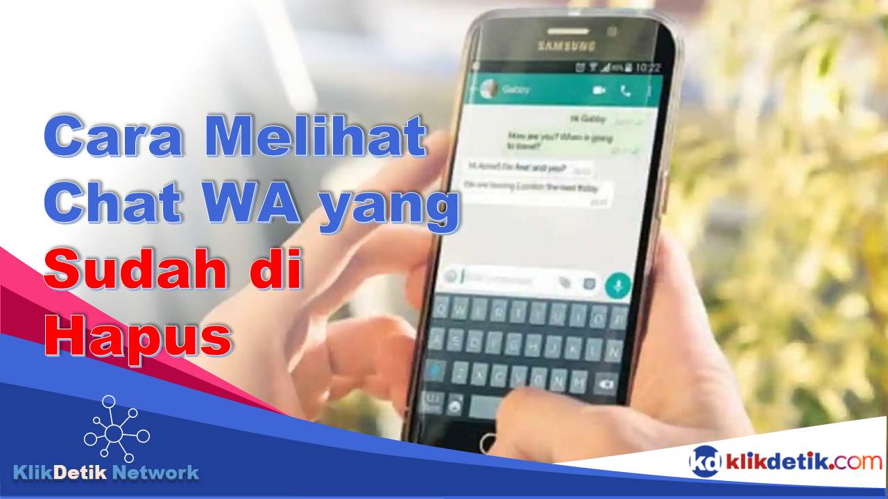 Cara Melihat Chat WA yang Sudah di Hapus