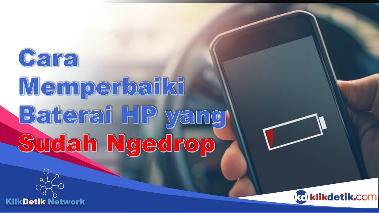 Cara Memperbaiki Baterai HP yang Sudah Ngedrop