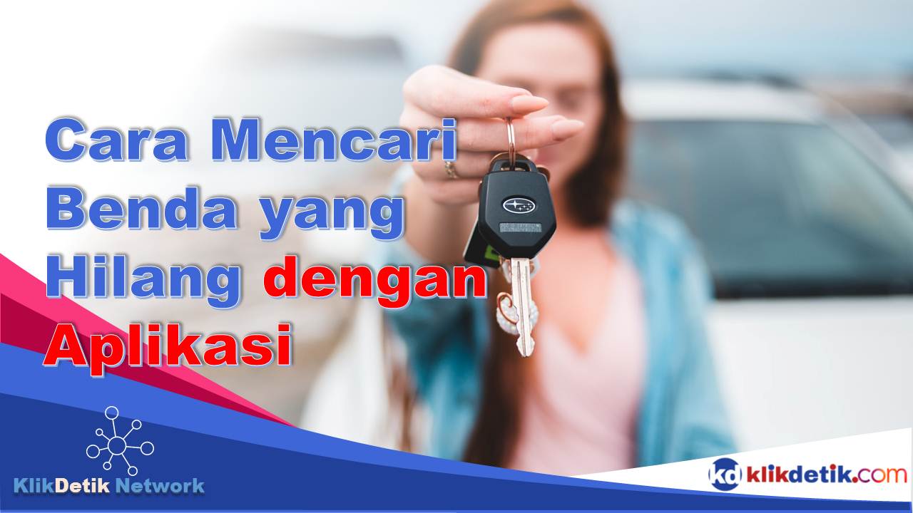 Cara Mencari Benda yang Hilang dengan Aplikasi