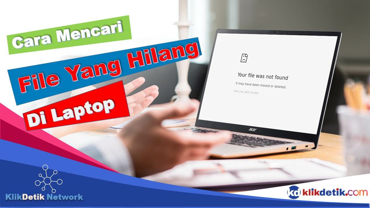 Cara Mencari File yang Hilang di Laptop