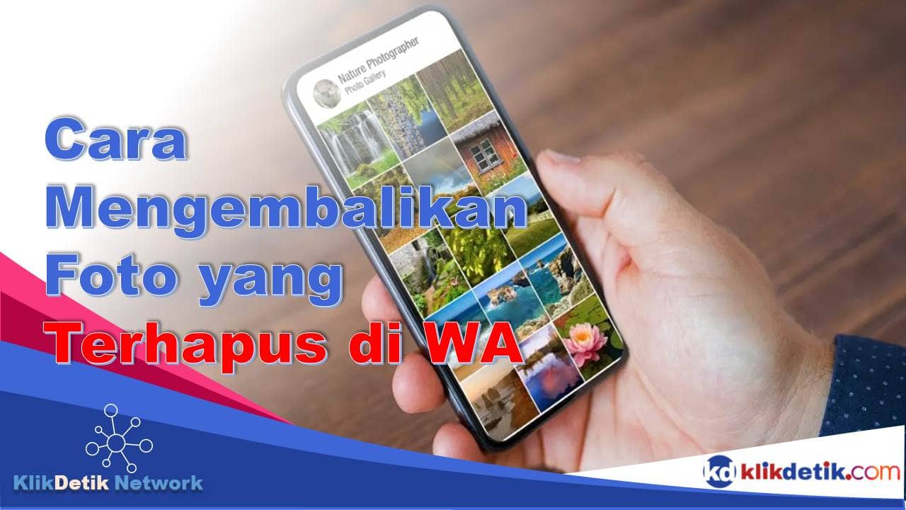 Cara Mengembalikan Foto yang Terhapus di WA