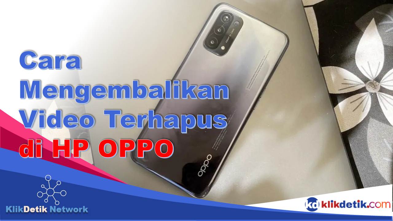 Cara Mengembalikan Video yang Terhapus di HP OPPO