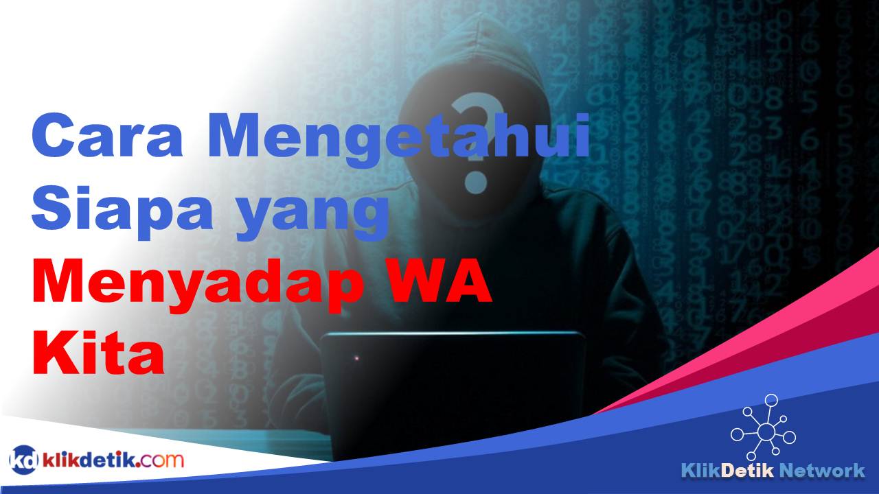 Cara Mengetahui Siapa yang Menyadap WA Kita