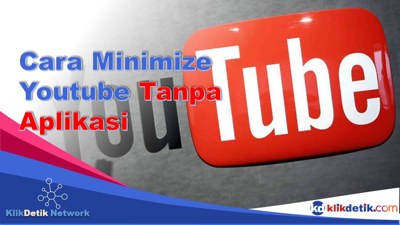 Cara Minimize Youtube Tanpa Aplikasi