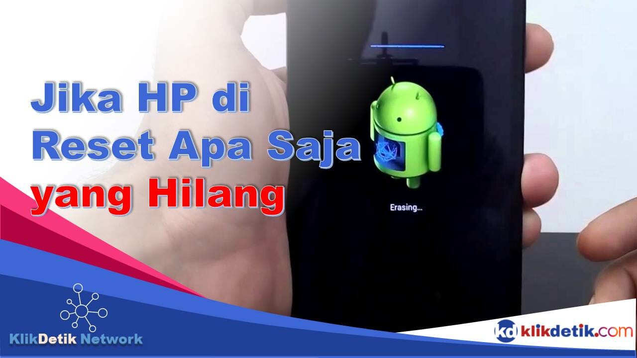 Jika HP di Reset Apa Saja yang Hilang