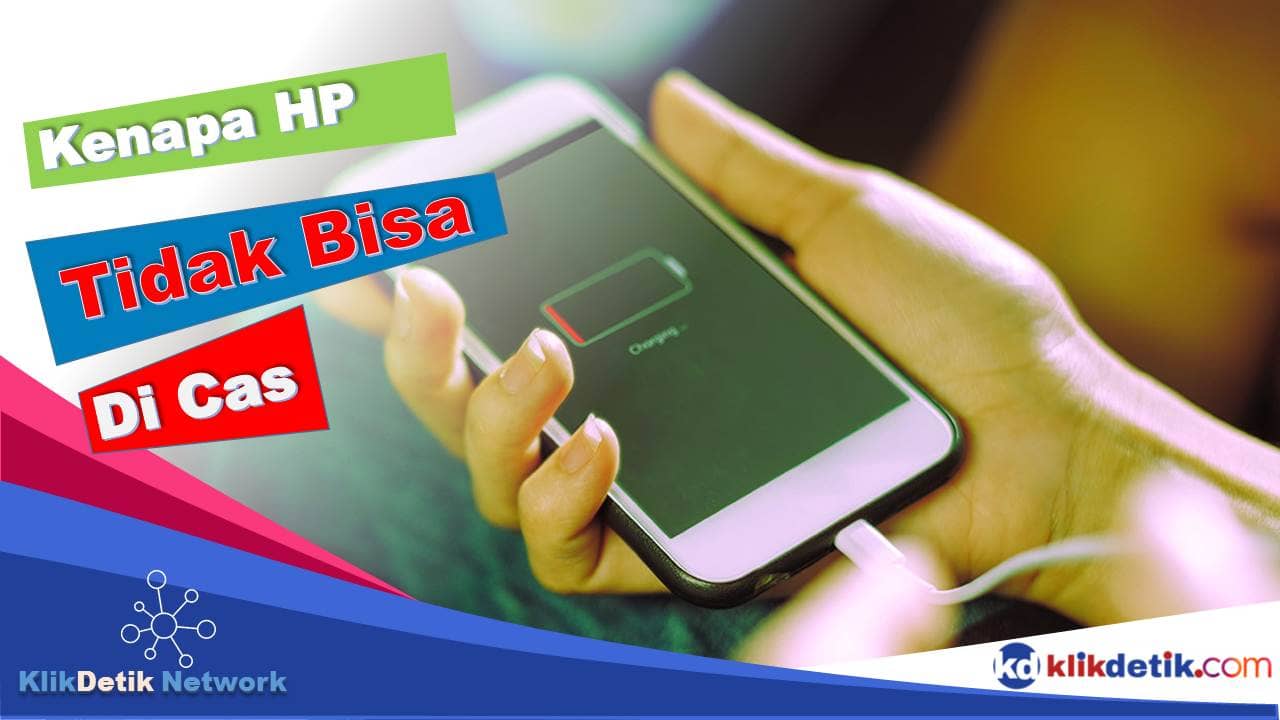 Kenapa HP Tidak Bisa di Cas