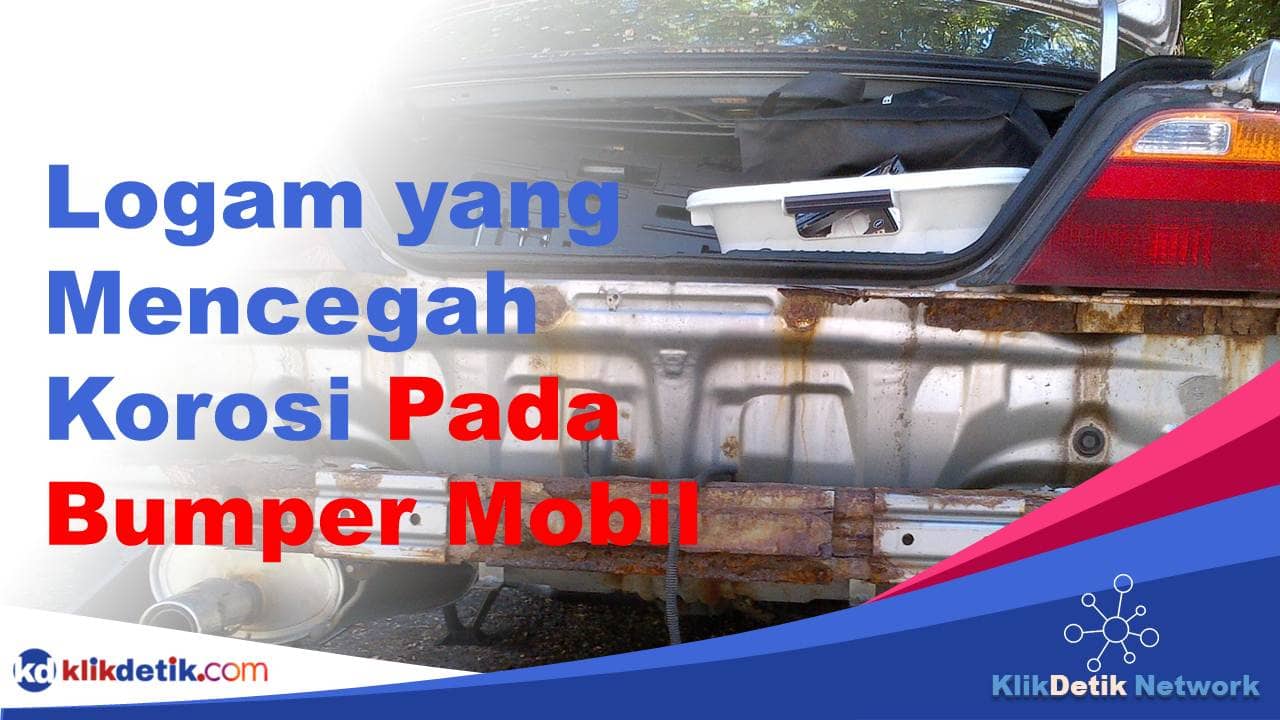 Logam yang Dapat Mencegah Korosi Pada Bumper Mobil Adalah