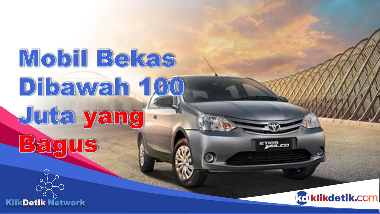 Mobil Bekas Dibawah 100 Juta yang Bagus