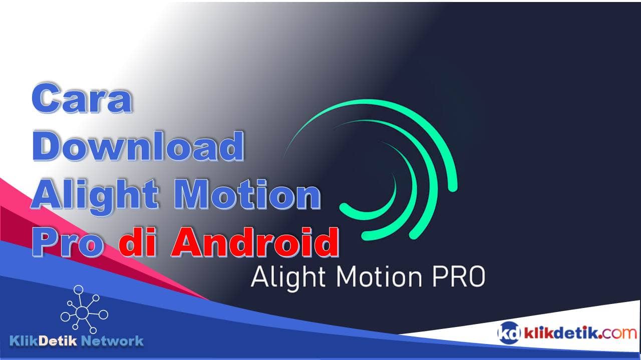 Cara Download Alight Motion Pro di Android