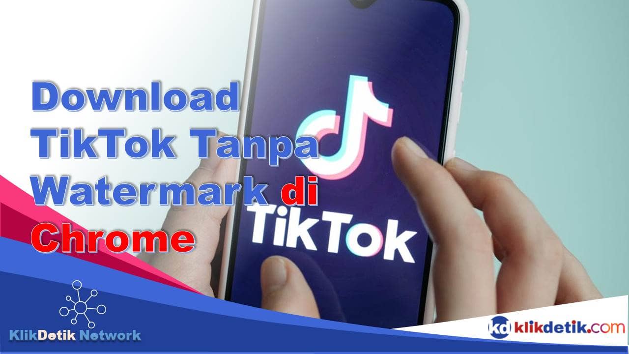 Cara Download Video TikTok Tanpa Watermark di Google Chrome