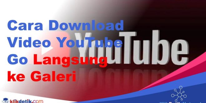 Cara Download Video di YouTube Go Langsung ke Galeri