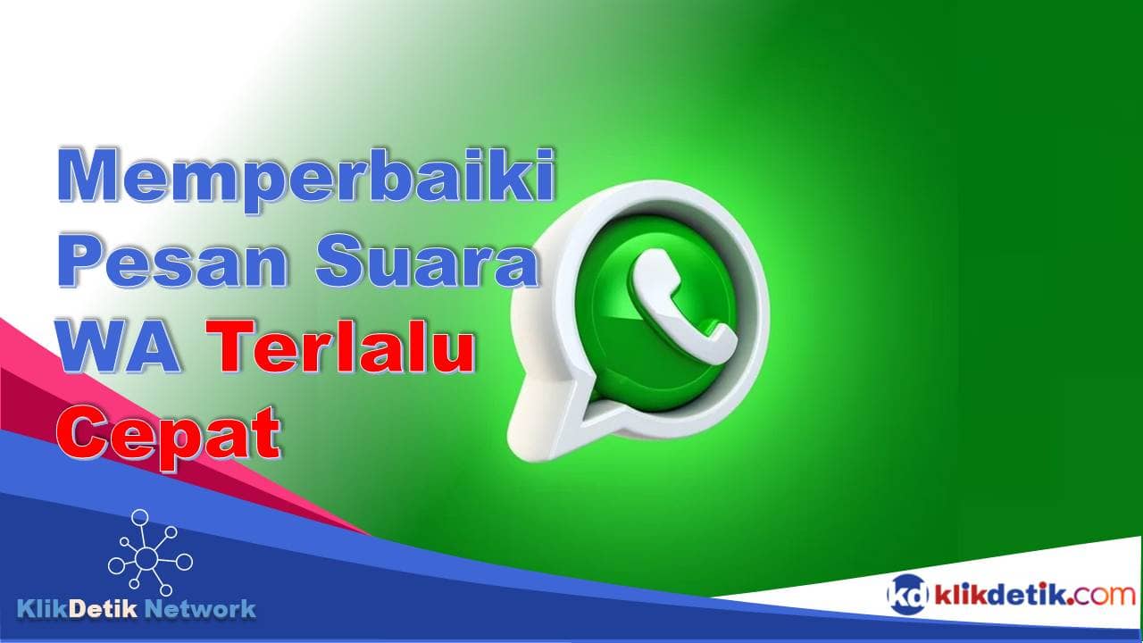 Cara Memperbaiki Pesan Suara di WA yang Terlalu Cepat