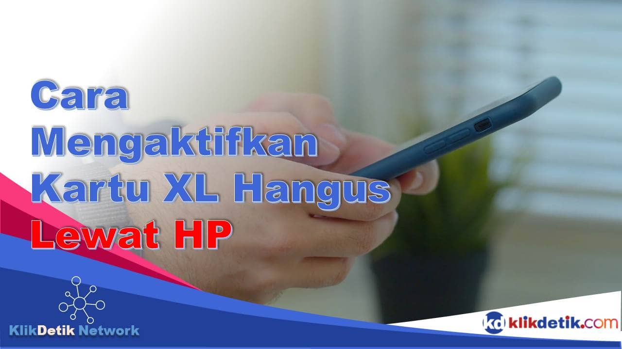 Cara Mengaktifkan Kartu XL yang Hangus Lewat HP