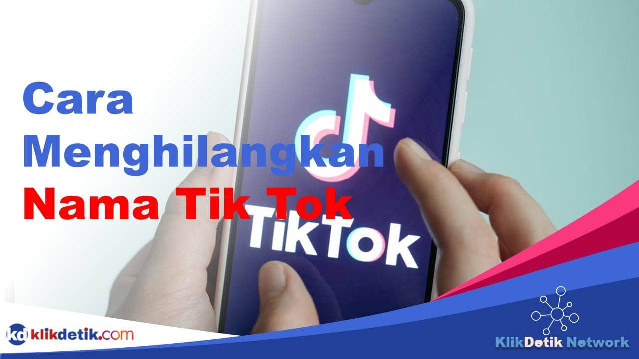 Cara Menghilangkan Nama Tik Tok