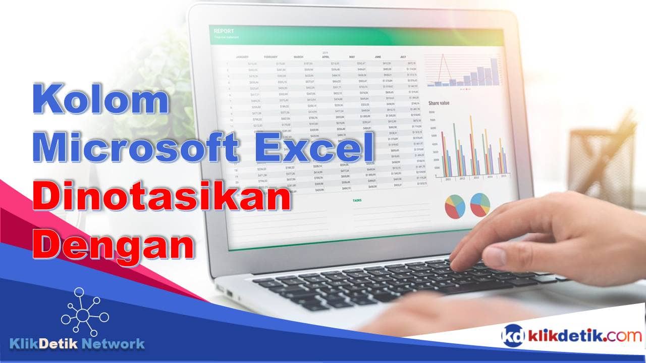 Kolom Pada Program Aplikasi Microsoft Office Excel Dinotasikan Dengan