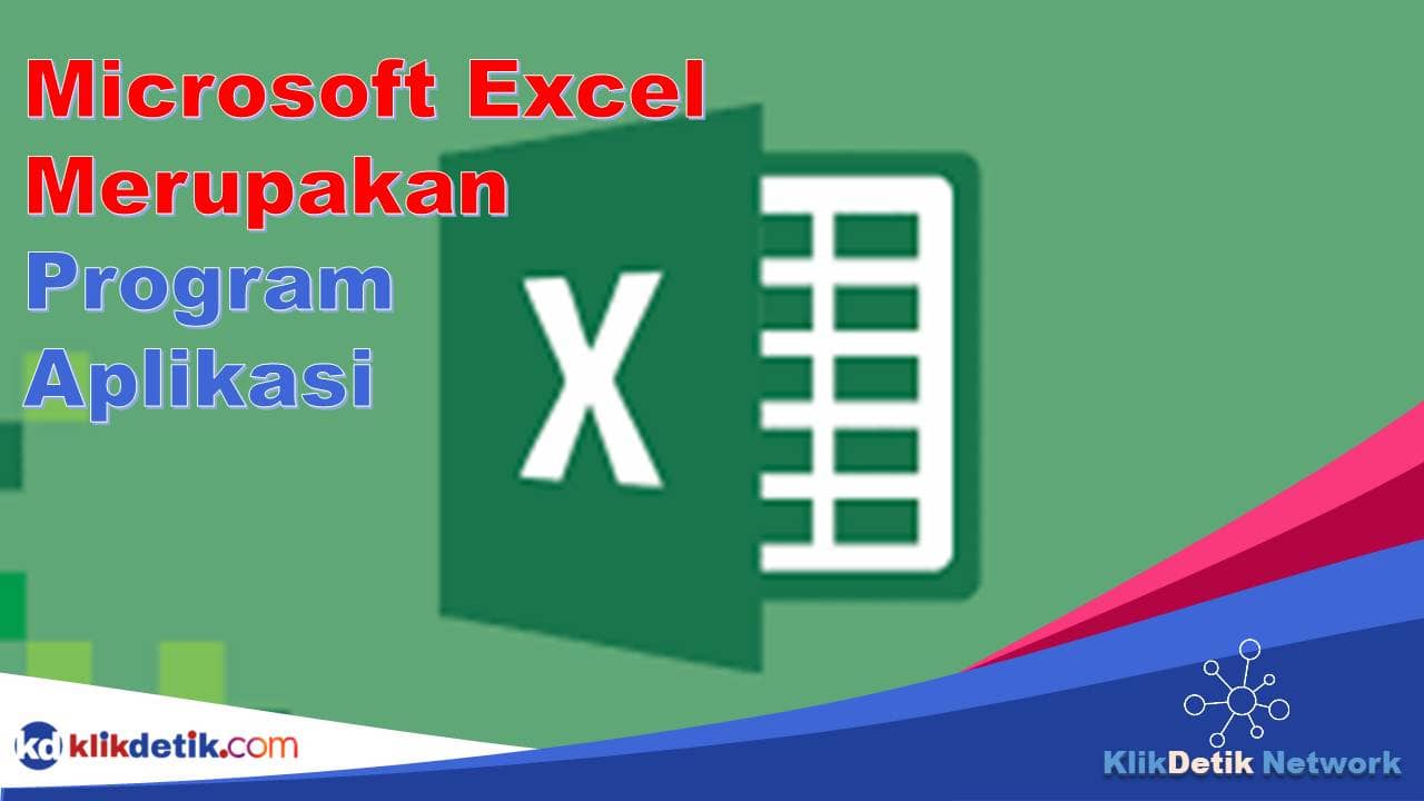 Aplikasi... progran excel microsoft merupakan Microsoft Excel